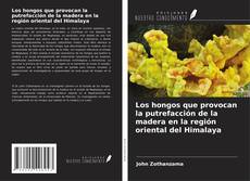 Copertina di Los hongos que provocan la putrefacción de la madera en la región oriental del Himalaya