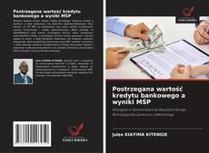 Borítókép a  Postrzegana wartość kredytu bankowego a wyniki MŚP - hoz