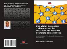 Couverture de Une vision du réseau d'alliances sur les réactions des marchés boursiers aux alliances