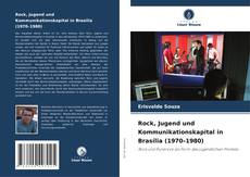Portada del libro de Rock, Jugend und Kommunikationskapital in Brasília (1970–1980)