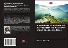 Copertina di L'évolution du Prélude de Wordsworth : la naissance d'une épopée moderne