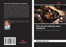 Borítókép a  The art of cooking your husband - hoz