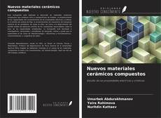 Borítókép a  Nuevos materiales cerámicos compuestos - hoz