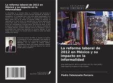 La reforma laboral de 2012 en México y su impacto en la informalidad的封面