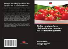 Buchcover von Cibler la microflore résiduelle des tomates par irradiation gamma