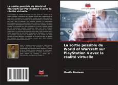 Couverture de La sortie possible de World of Warcraft sur PlayStation 4 avec la réalité virtuelle