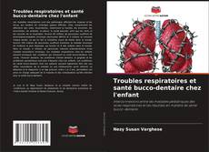 Troubles respiratoires et santé bucco-dentaire chez l'enfant kitap kapağı