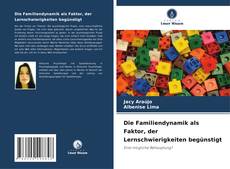 Die Familiendynamik als Faktor, der Lernschwierigkeiten begünstigt的封面