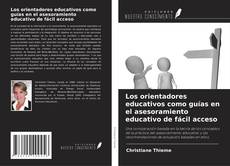 Bookcover of Los orientadores educativos como guías en el asesoramiento educativo de fácil acceso