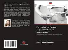 Couverture de Perception de l'image corporelle chez les adolescentes