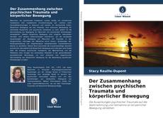 Borítókép a  Der Zusammenhang zwischen psychischen Traumata und körperlicher Bewegung - hoz