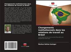 Borítókép a  Changements institutionnels dans les relations de travail au Brésil - hoz