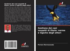 Borítókép a  Gestione dei casi sospetti di Ebola: norme e logiche degli attori - hoz