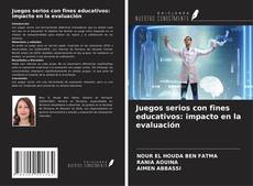 Couverture de Juegos serios con fines educativos: impacto en la evaluación