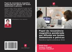 Capa do livro de Papel da ressonância magnética ponderada por difusão em lesões abdominais e pélvicas 