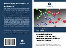 Borítókép a  Nanokristalline Dünnschichten aus Antimon-substituierten Kobaltferriten - hoz