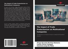 Bookcover of The Impact of Trade Protectionism on Multinational Companies