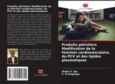 Bookcover of Produits pétroliers Modification de la fonction cardiovasculaire, du PCV et des lipides plasmatiques