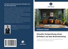 Copertina di Visuelle Vorbereitung eines Erfinders auf das Brainstorming