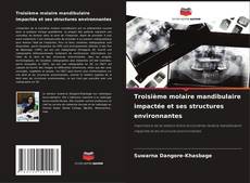 Buchcover von Troisième molaire mandibulaire impactée et ses structures environnantes