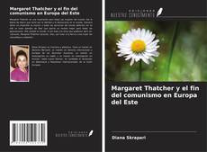 Couverture de Margaret Thatcher y el fin del comunismo en Europa del Este