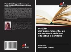 Couverture de Disturbi dell'apprendimento, un controverso problema educativo e sanitario