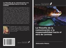 Portada del libro de La filosofía de la comunicación o la responsabilidad hacia el otro de Levinas