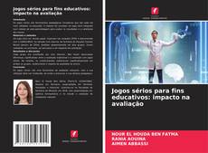 Portada del libro de Jogos sérios para fins educativos: impacto na avaliação
