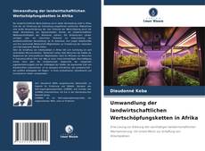 Capa do livro de Umwandlung der landwirtschaftlichen Wertschöpfungsketten in Afrika 