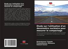 Couverture de Étude sur l'utilisation d'un densimètre nucléaire pour mesurer le compactage