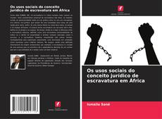 Buchcover von Os usos sociais do conceito jurídico de escravatura em África