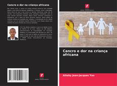 Capa do livro de Cancro e dor na criança africana 