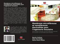 Couverture de Membrane microfibreuse et nanofibreuse électrofilée pour l'ingénierie tissulaire