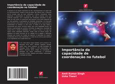 Buchcover von Importância da capacidade de coordenação no futebol