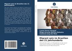 Couverture de Migrant sein im Brasilien des 21 Jahrhunderts