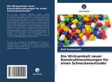 Couverture de Die Wirksamkeit neuer Konstruktionslösungen für einen Schneckenextruder