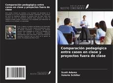 Copertina di Comparación pedagógica entre casos en clase y proyectos fuera de clase