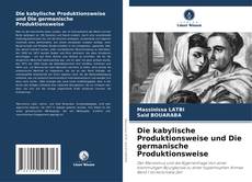 Bookcover of Die kabylische Produktionsweise und Die germanische Produktionsweise