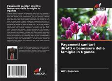 Bookcover of Pagamenti sanitari diretti e benessere delle famiglie in Uganda