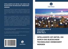 INTELLIGENTE IOT-NETZE, DIE DURCH DIE BLOCKCHAIN-TECHNOLOGIE VERBESSERT WERDEN的封面