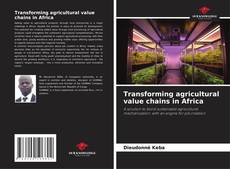 Transforming agricultural value chains in Africa kitap kapağı
