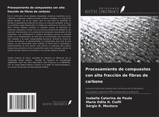 Portada del libro de Procesamiento de compuestos con alta fracción de fibras de carbono