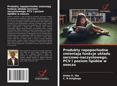 Copertina di Produkty ropopochodne zmieniają funkcje układu sercowo-naczyniowego, PCV i poziom lipidów w osoczu