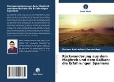 Rückwanderung aus dem Maghreb und dem Balkan: die Erfahrungen Spaniens的封面