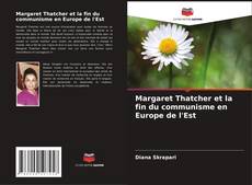 Couverture de Margaret Thatcher et la fin du communisme en Europe de l'Est