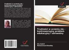 Buchcover von Trudności w uczeniu się – kontrowersyjny problem edukacyjny i zdrowotny
