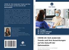 Обложка COVID-19: Sich ändernde Trends und ihre Auswirkungen auf die Zukunft der Zahnmedizin