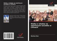 Couverture de Walka o władzę na najniższym szczeblu w Chinach