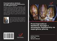 Buchcover von Przeciwgrzybicze działanie wyciągu z atramentu kałamarnicy na aspergilozę płucną
