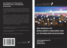 Copertina di DES RÉSEAUX IOT INTELLIGENTS AMÉLIORÉS PAR LA TECHNOLOGIE BLOCKCHAIN
